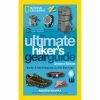 National Geographic Maps The Ultimate Hiker's Gear Guide [2nd Edition]